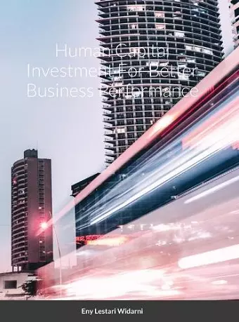 Human Capital Investment For Better Business Performance cover