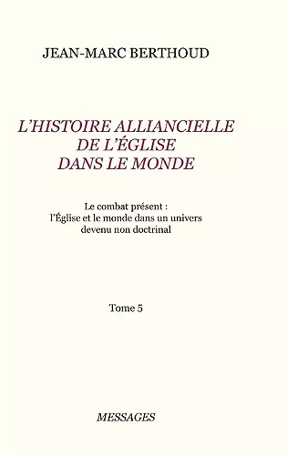 Tome 5. L'HISTOIRE ALLIANCIELLE DE L'ÉGLISE DANS LE MONDE cover