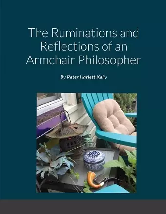 The Ruminations and Reflections of an Armchair Philosopher cover