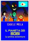 Il pianeta dei Bobi - la prima avventura cover