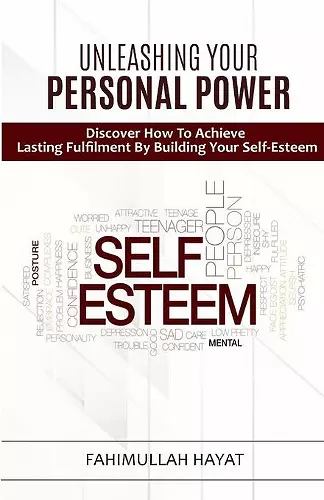 UNLEASHING YOUR PERSONAL POWER Discover How To Achieve Lasting Fulfilment By Building Your Self-Esteem cover