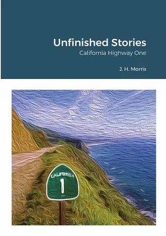 Unfinished Stories - California Highway One cover