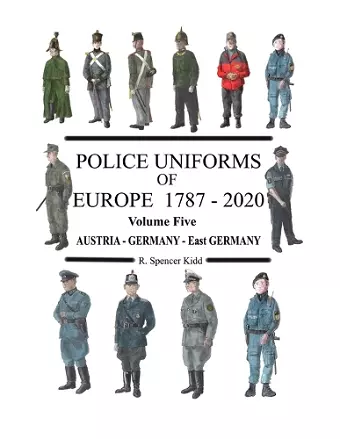 Police Uniforms of Europe 1787 - 2020 Volume Five cover