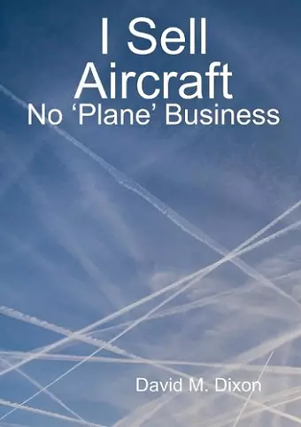 I Sell Aircraft - No 'Plane' Business cover