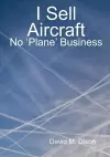 I Sell Aircraft - No 'Plane' Business cover