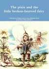 The pixie and the little broken-hearted fairy. cover