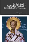 On Spiritually Profitable Topics by Saint John Chrysostom cover