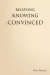 Believing, Knowing, Convinced cover