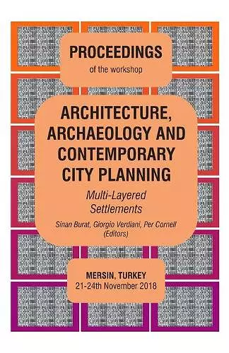 ARCHITECTURE, ARCHAEOLOGY AND CONTEMPORARY CITY PLANNING - Multi-Layered Settlements - PROCEEDINGS cover