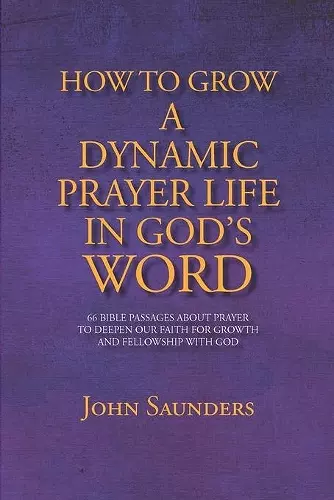 How To Grow A Dynamic Prayer Life In God's Word cover