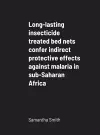 Long-lasting insecticide treated bed nets confer indirect protective effects against malaria in sub-Saharan Africa cover