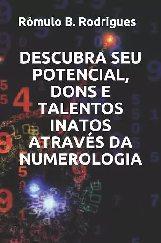 Descubra Seu Potencial, Dons E Talentos Inatos Através Da Numerologia cover