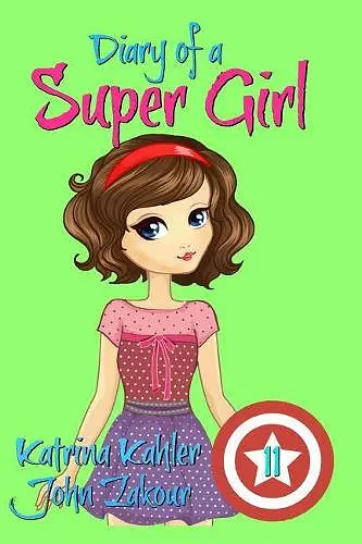 Diary of a Super Girl - Book 11 cover