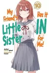 My Friend's Little Sister Has It In For Me! Volume 10 (Light Novel) cover