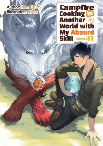Campfire Cooking in Another World With My Absurd Skill: Omnibus 1 (Light Novel) cover