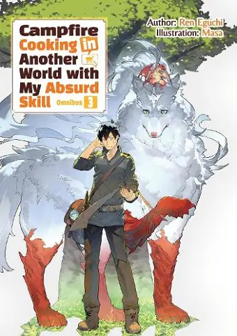 Campfire Cooking in Another World With My Absurd Skill: Omnibus 3 (Light Novel) cover