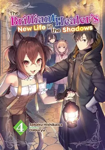 The Brilliant Healer's New Life in the Shadows: Volume 4 (Light Novel) cover