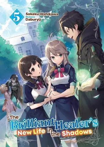 The Brilliant Healer's New Life in the Shadows: Volume 5 (Light Novel) cover