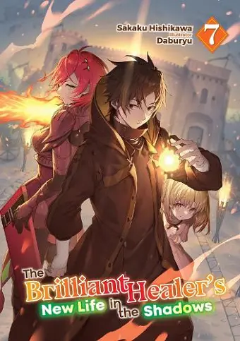 The Brilliant Healer's New Life in the Shadows: Volume 7 (Light Novel) cover