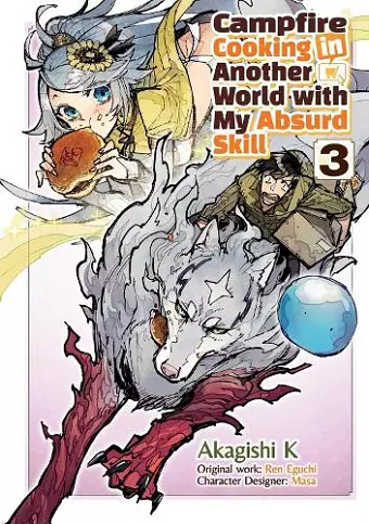 Campfire Cooking in Another World With My Absurd Skill: Volume 3 (Manga) cover