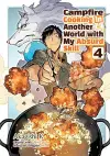Campfire Cooking in Another World With My Absurd Skill: Volume 4 (Manga) cover