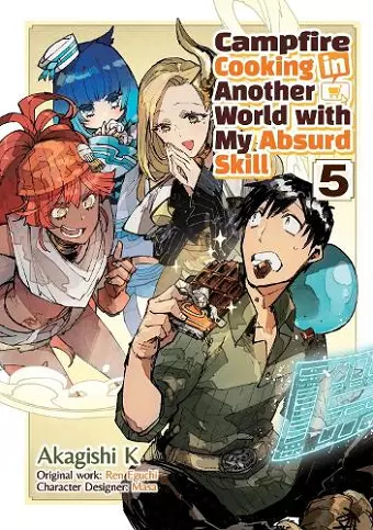 Campfire Cooking in Another World With My Absurd Skill: Volume 5 (Manga) cover