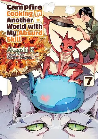 Campfire Cooking in Another World With My Absurd Skill: Volume 7 (Manga) cover