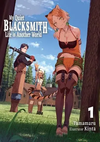 My Quiet Blacksmith Life in Another World: Volume 1 (Light Novel) cover