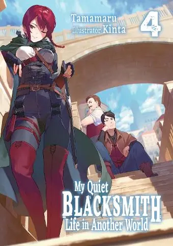 My Quiet Blacksmith Life in Another World: Volume 4 (Light Novel) cover