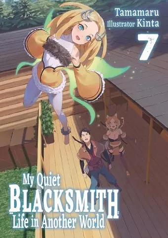 My Quiet Blacksmith Life in Another World: Volume 7 (Light Novel) cover