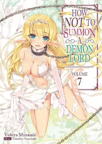 How NOT to Summon a Demon Lord: Volume 7 (Light Novel) cover