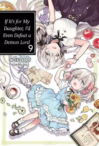 If It's for My Daughter, I'd Even Defeat a Demon Lord: Volume 9 cover