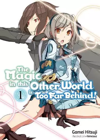 The Magic in this Other World is Too Far Behind! Volume 1 cover