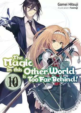 The Magic in this Other World is Too Far Behind! Volume 10 (Light Novel) cover