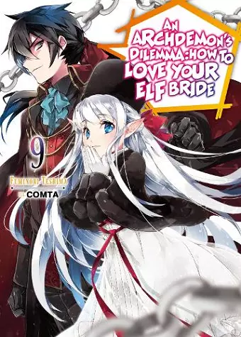 An Archdemon's Dilemma: How to Love Your Elf Bride: Volume 9 cover