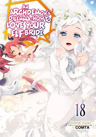 An Archdemon's Dilemma: How to Love Your Elf Bride: Volume 18 (Light Novel) cover