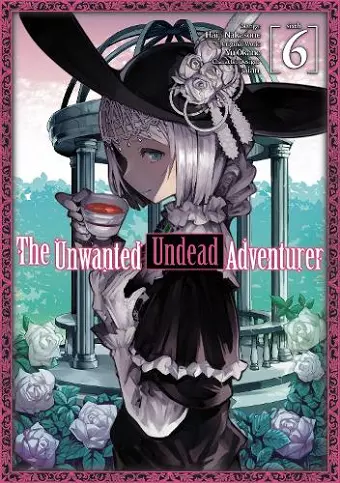 The Unwanted Undead Adventurer (Manga): Volume 6 cover