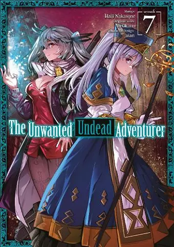 The Unwanted Undead Adventurer (Manga): Volume 7 cover