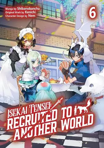 Isekai Tensei: Recruited to Another World: Volume 6 (Manga) cover