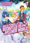 Isekai Tensei: Recruited to Another World: Volume 7 (Manga) cover