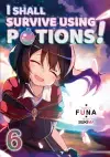 I Shall Survive Using Potions! Volume 6 cover