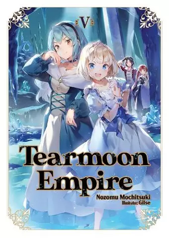 Tearmoon Empire: Volume 5 (Light Novel) cover