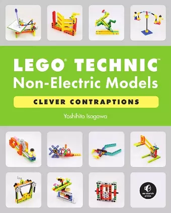 LEGO Technic Non-Electric Models: Compelling Contraptions cover