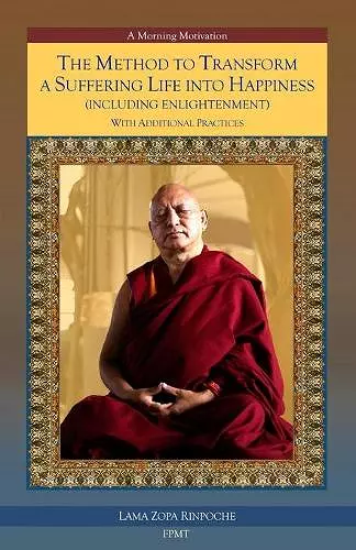 The Method to Transform a Suffering Life into Happiness (Including Enlightenment) with Additional Practices cover