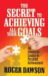 The Secret to Achieving All Your Goals cover