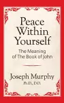 Peace Within Yourself: The Meaning of the Book of John cover