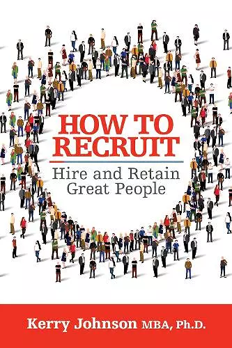 How to Recruit, Hire and Retain Great People cover