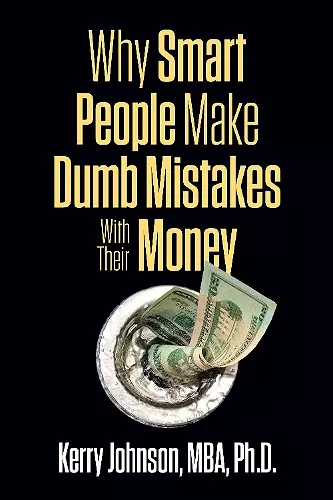 Why Smart People Make Dumb Mistakes with Their Money cover