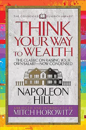 Think Your Way to Wealth (Condensed Classics) cover