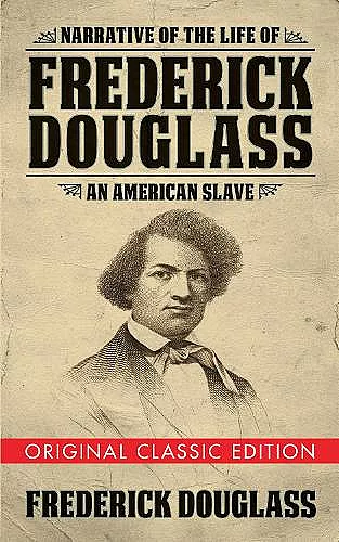 Narrative of the Life of Frederick Douglass (Original Classic Edition) cover